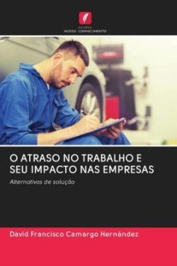 O ATRASO NO TRABALHO E SEU IMPACTO NAS EMPRESAS