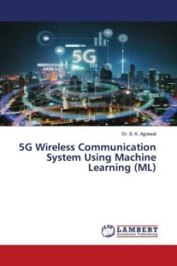 5G Wireless Communication System Using Machine Learning (ML)
