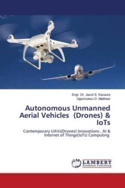 Autonomous Unmanned Aerial Vehicles (Drones) & IoTs