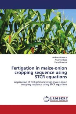 Fertigation in maize-onion cropping sequence using STCR equations