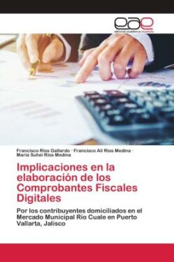 Implicaciones en la elaboración de los Comprobantes Fiscales Digitales