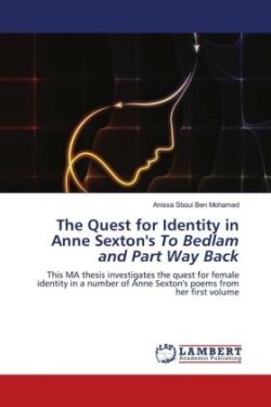 Quest for Identity in Anne Sexton's To Bedlam and Part Way Back
