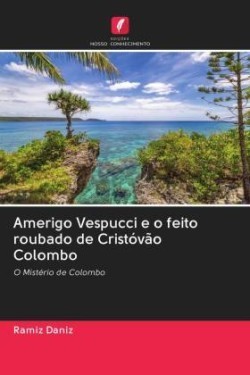 Amerigo Vespucci e o feito roubado de Cristóvão Colombo
