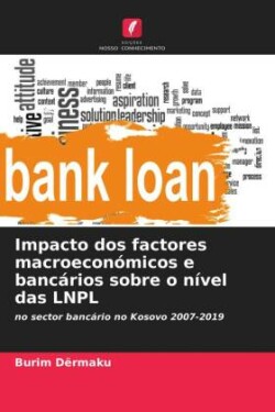 Impacto dos factores macroeconómicos e bancários sobre o nível das LNPL