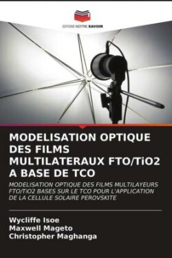 MODELISATION OPTIQUE DES FILMS MULTILATERAUX FTO/TiO2 A BASE DE TCO