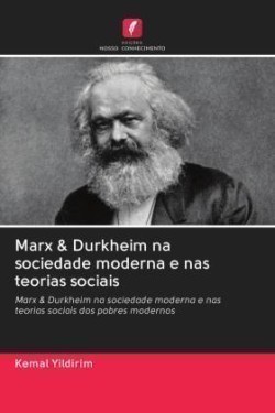 Marx & Durkheim na sociedade moderna e nas teorias sociais