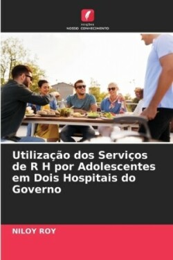 Utiliza��o dos Servi�os de R H por Adolescentes em Dois Hospitais do Governo