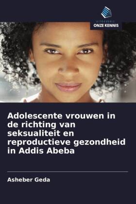 Adolescente vrouwen in de richting van seksualiteit en reproductieve gezondheid in Addis Abeba