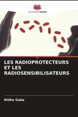 Les Radioprotecteurs Et Les Radiosensibilisateurs