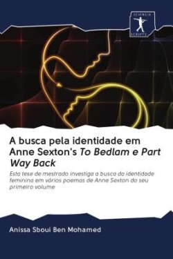 A busca pela identidade em Anne Sexton's To Bedlam e Part Way Back