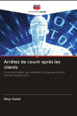 Arrêtez de courir après les clients