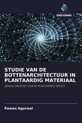 STUDIE VAN DE BOTTENARCHITECTUUR IN PLANTAARDIG MATERIAAL