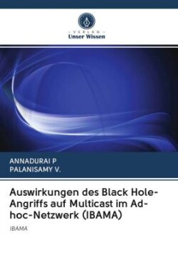 Auswirkungen des Black Hole-Angriffs auf Multicast im Ad-hoc-Netzwerk (IBAMA)