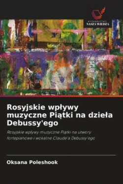 Rosyjskie wplywy muzyczne Piatki na dziela Debussy'ego