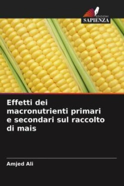 Effetti dei macronutrienti primari e secondari sul raccolto di mais