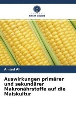 Auswirkungen primärer und sekundärer Makronährstoffe auf die Maiskultur