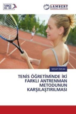 TENIS ÖGRETIMINDE IKI FARKLI ANTRENMAN METODUNUN KARSILASTIRILMASI