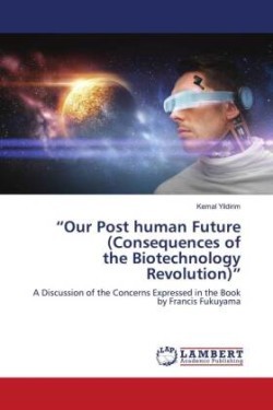 "Our Post human Future (Consequences of the Biotechnology Revolution)"