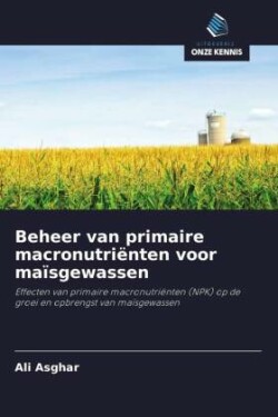Beheer van primaire macronutriënten voor maïsgewassen
