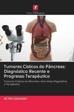 Tumores Císticos do Pâncreas: Diagnóstico Recente e Progresso Terapêutico