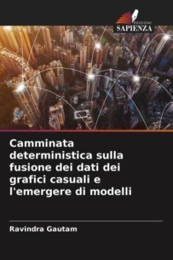 Camminata deterministica sulla fusione dei dati dei grafici casuali e l'emergere di modelli