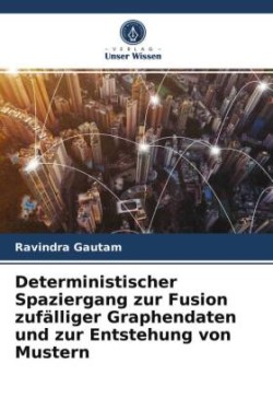 Deterministischer Spaziergang zur Fusion zufälliger Graphendaten und zur Entstehung von Mustern