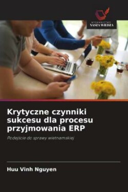 Krytyczne czynniki sukcesu dla procesu przyjmowania ERP