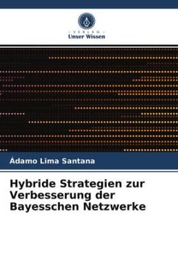 Hybride Strategien zur Verbesserung der Bayesschen Netzwerke