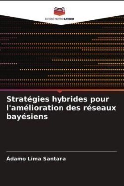 Stratégies hybrides pour l'amélioration des réseaux bayésiens