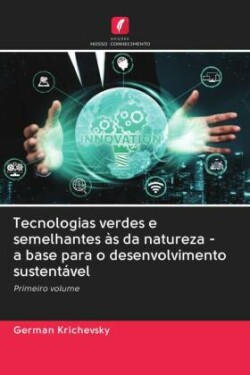 Tecnologias verdes e semelhantes às da natureza - a base para o desenvolvimento sustentável