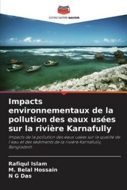 Impacts environnementaux de la pollution des eaux usées sur la rivière Karnafully