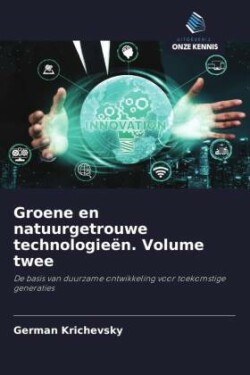 Groene en natuurgetrouwe technologieën. Volume twee