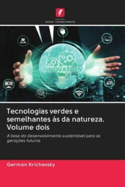 Tecnologias verdes e semelhantes às da natureza. Volume dois