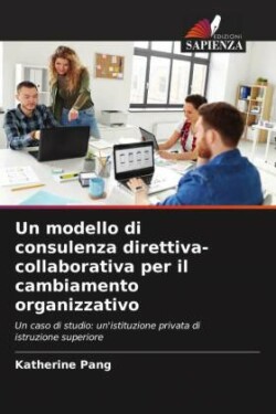 Un modello di consulenza direttiva-collaborativa per il cambiamento organizzativo