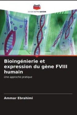 Bioingénierie et expression du gène FVIII humain