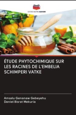 ÉTUDE PHYTOCHIMIQUE SUR LES RACINES DE L'EMBELIA SCHIMPERI VATKE