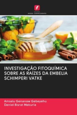 INVESTIGAÇÃO FITOQUÍMICA SOBRE AS RAÍZES DA EMBELIA SCHIMPERI VATKE