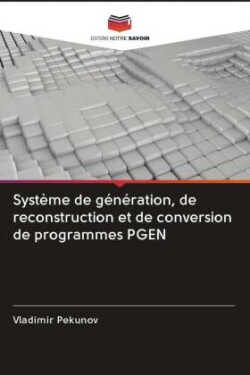 Système de génération, de reconstruction et de conversion de programmes PGEN