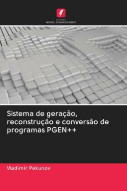 Sistema de geração, reconstrução e conversão de programas PGEN++