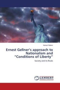 Ernest Gellner's approach to Nationalism and "Conditions of Liberty"