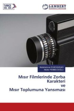 Misir Filmlerinde Zorba Karakteri ve Misir Toplumuna Yansimasi