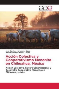 Acción Colectiva y Cooperativismo Menonita en Chihuahua, México