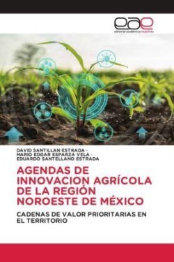 Agendas de Innovacion Agrícola de la Región Noroeste de México