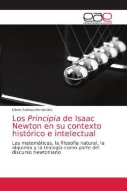 Principia de Isaac Newton en su contexto histórico e intelectual