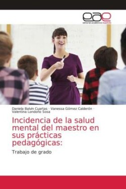 Incidencia de la salud mental del maestro en sus prácticas pedagógicas