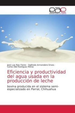 Eficiencia y productividad del agua usada en la producción de leche