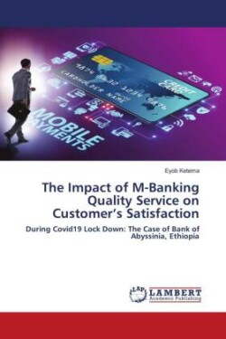 The Impact of M-Banking Quality Service on Customer's Satisfaction