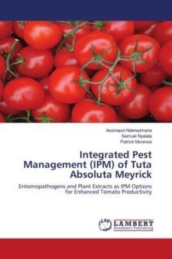 Integrated Pest Management (IPM) of Tuta Absoluta Meyrick