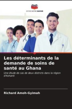 Les déterminants de la demande de soins de santé au Ghana