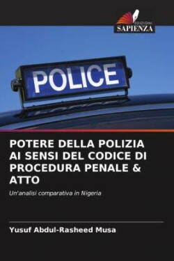 POTERE DELLA POLIZIA AI SENSI DEL CODICE DI PROCEDURA PENALE & ATTO